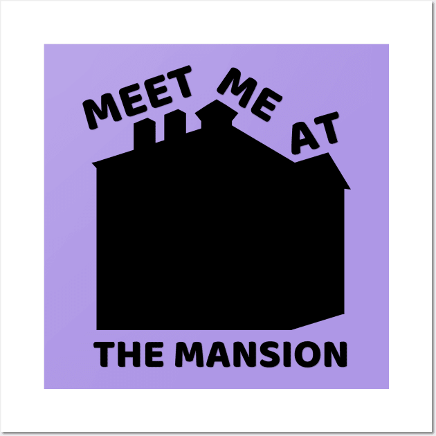 Meet Me At the Mansion Wall Art by duchessofdisneyland